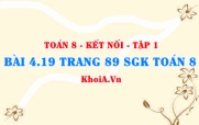 Bài 4.19 trang 89 SGK Toán 8 tập 1 Kết nối tri thức